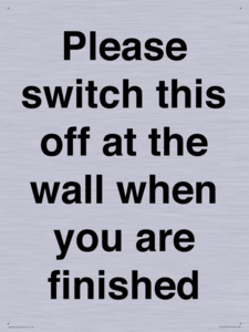 Please switch this off at the wall when you are finished
